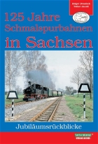 125 Jahre Schmalspurbahnen in Sachsen - Jubilaeumsrueckblicke